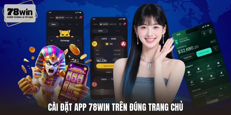 Cài đặt app 78WIN trên đúng trang chủ
