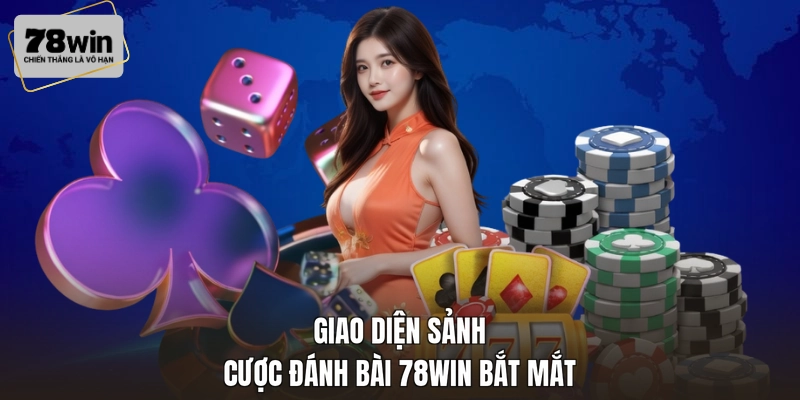 Giao diện sảnh cược đánh bài 78WIN bắt mắt