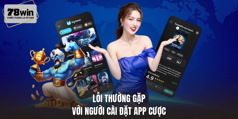 Lỗi thường gặp với người cài đặt app cược