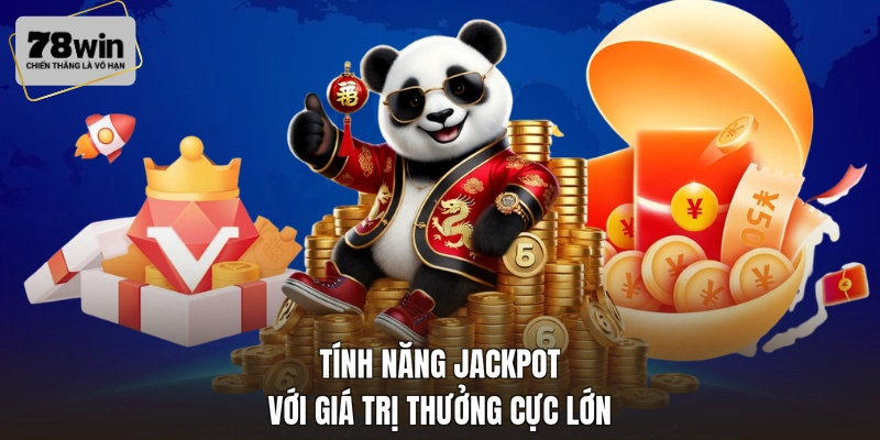 Tính năng Jackpot với giá trị thưởng cực lớn